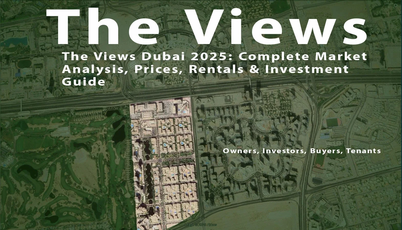 The Views Dubai 2025: Complete Market Analysis, Prices, Rentals &amp; Investment Guide