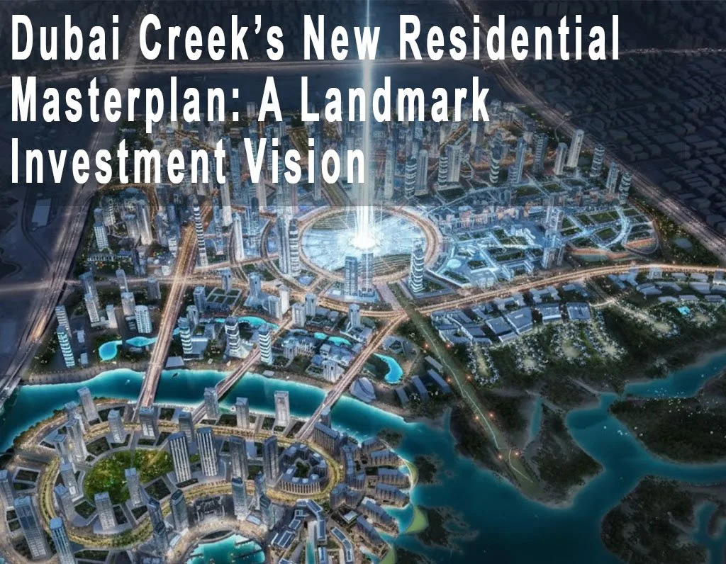 Dubai Creek’s New Residential Masterplan: A Landmark Investment Vision