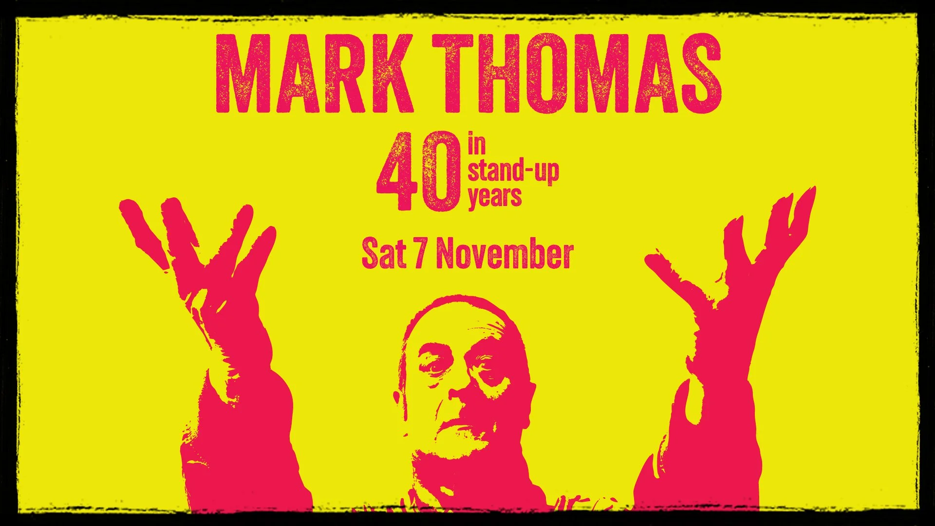 Mark Thomas: 40 in Stand-Up Years