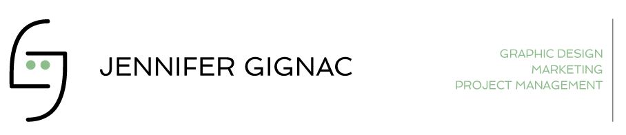 JENNIFER GIGNAC   | Graphic Design | Marketing | Project Management