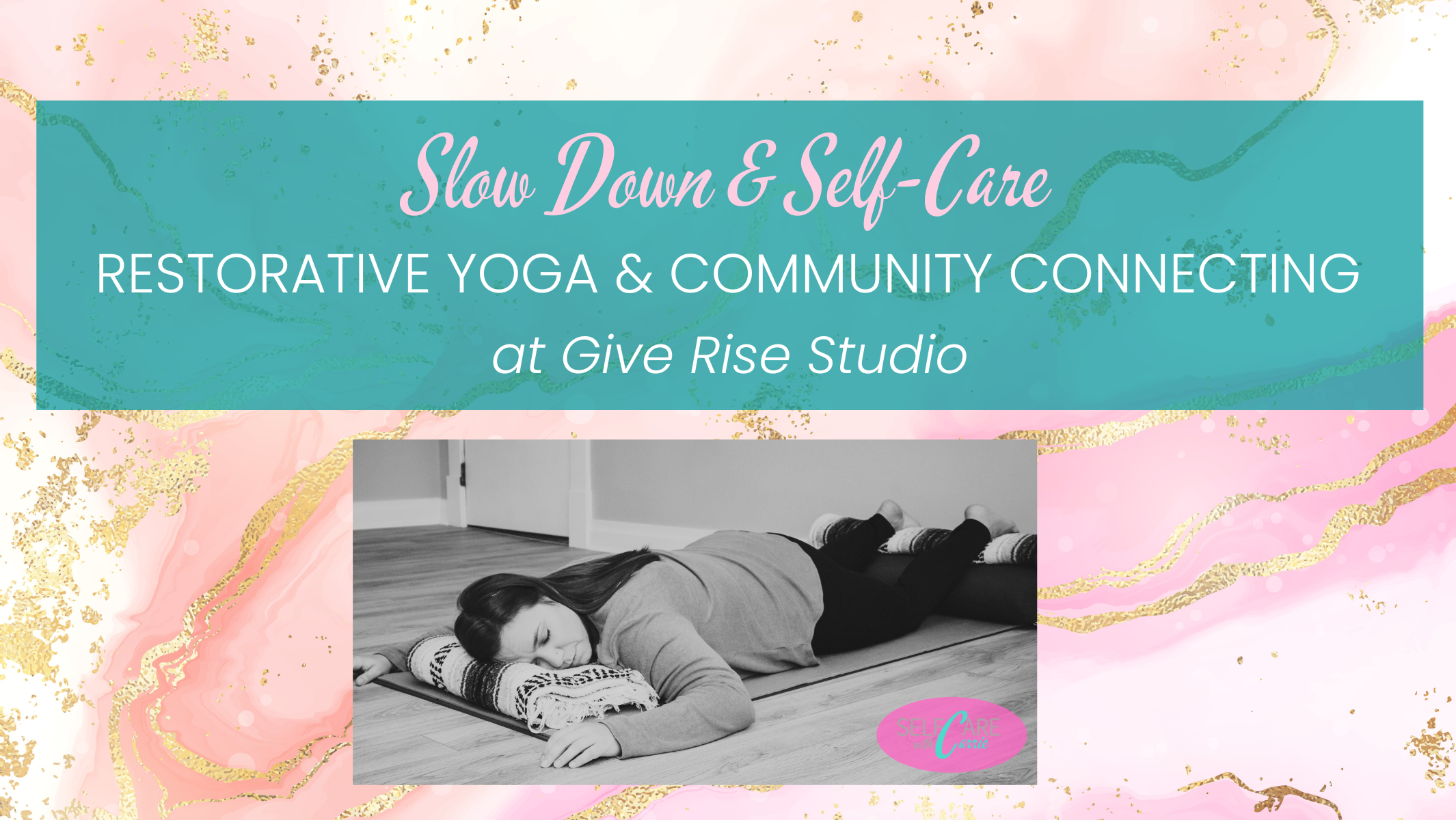 Slow Down & Self-Care: Restorative Yoga & Community Connection — Self ...