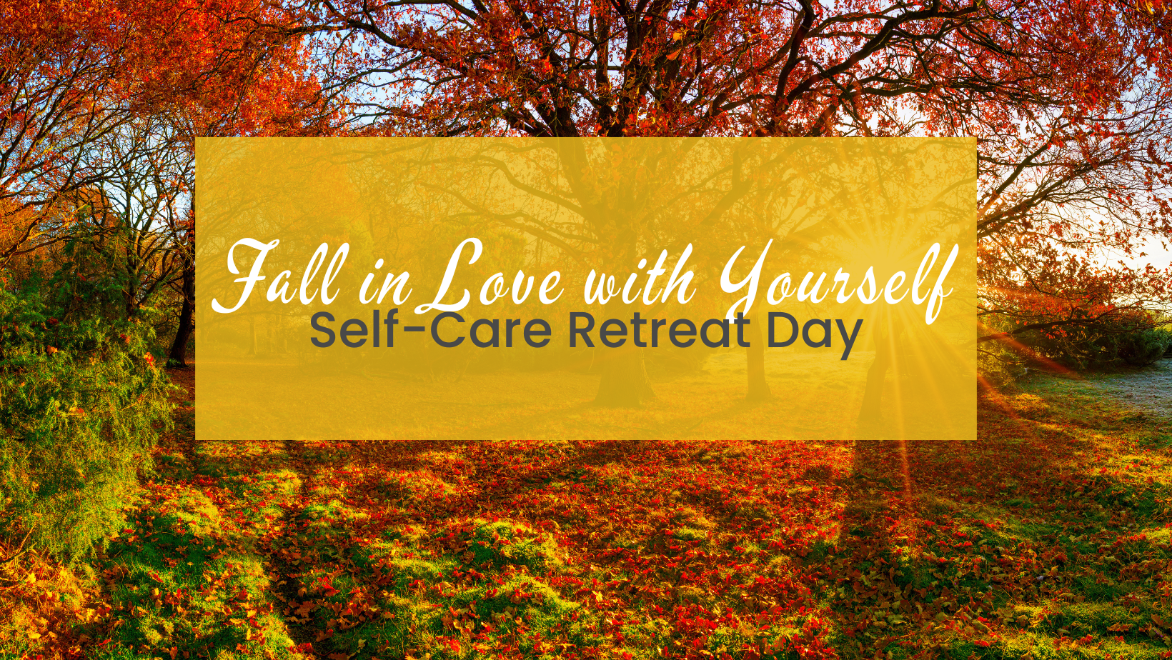 Fall in Love with Yourself: A Self-Care Day Retreat