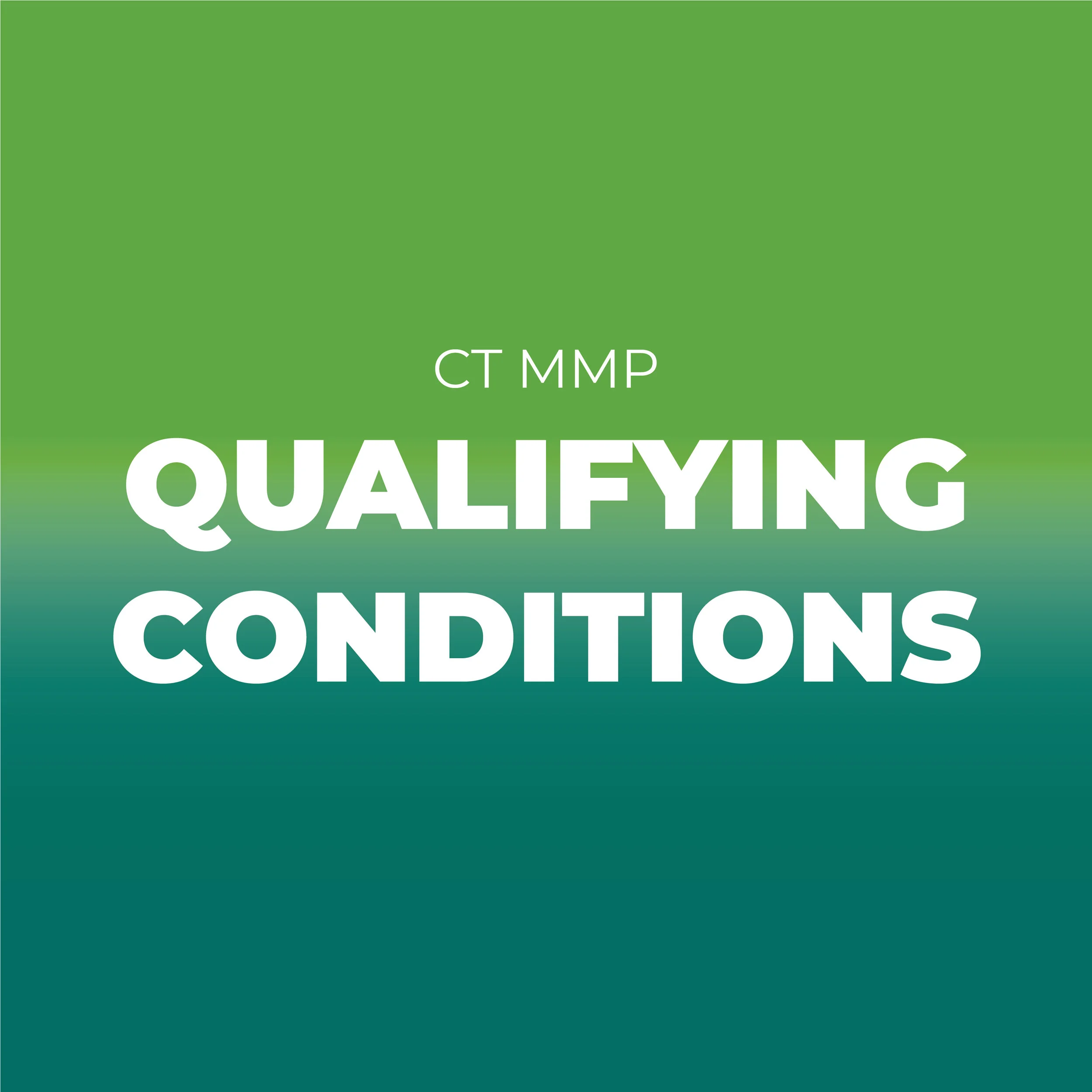 Current Qualifying Conditions in the CT MMP
