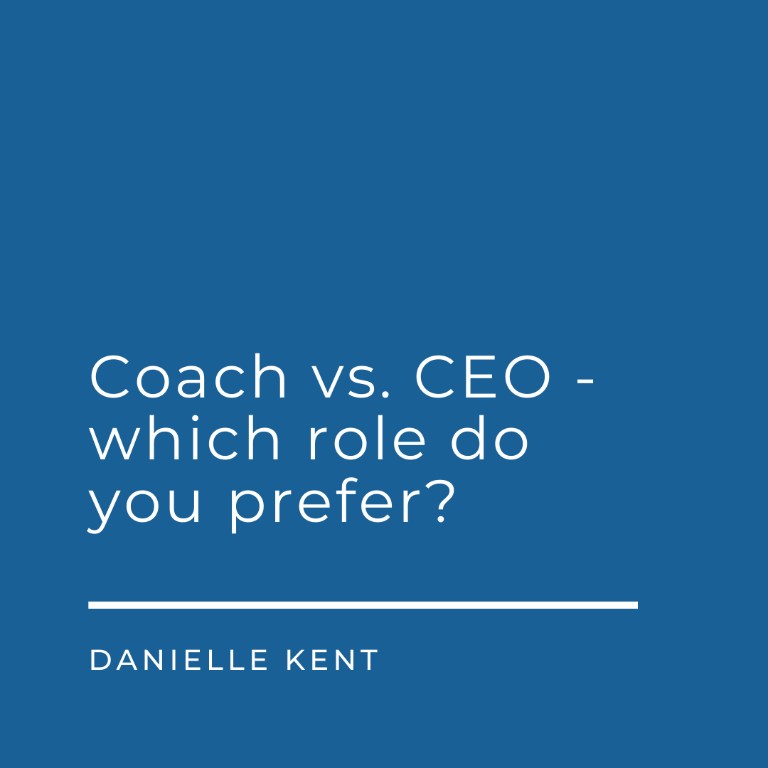 Coach vs. CEO- Which Role do you Prefer?