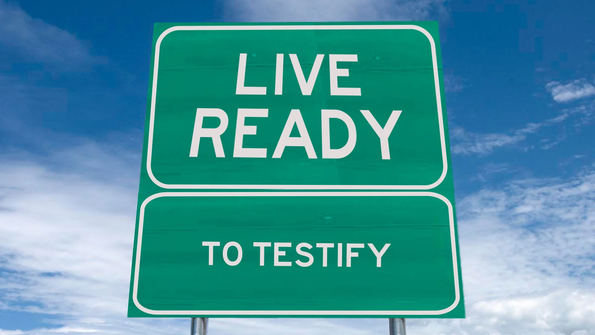 Live Ready to Testify