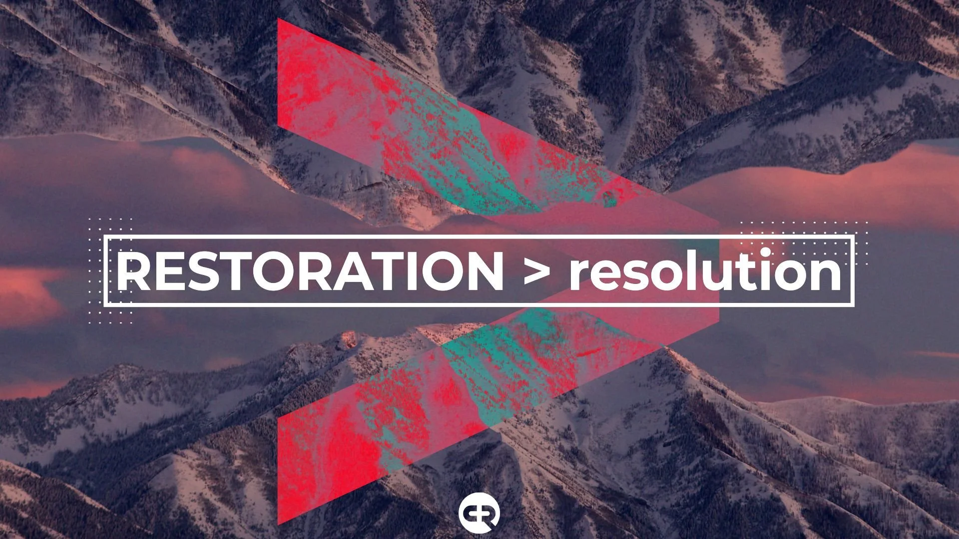 RESTORATION&gt;resolution: Week 7