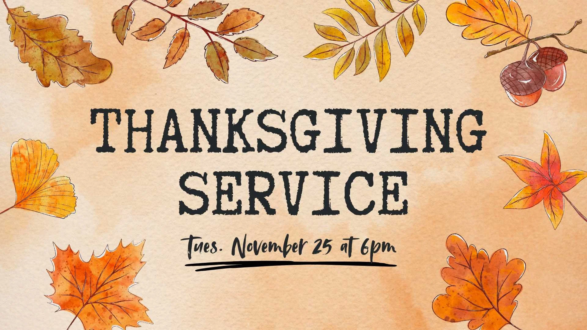 Tuesday, Nov 25th Thanksgiving Service