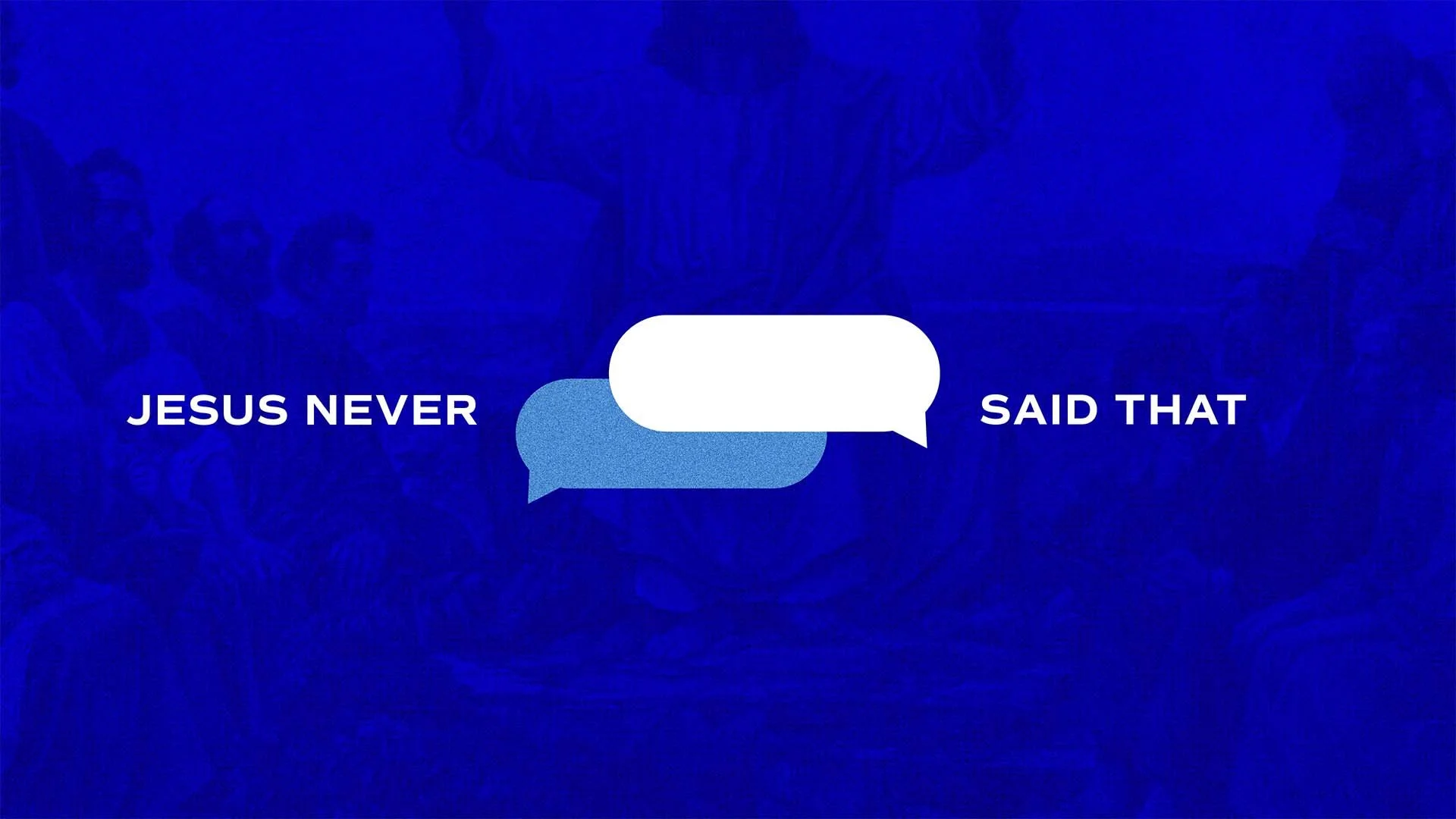 June 21, 2026 - Jesus Never Said That: Week 2
