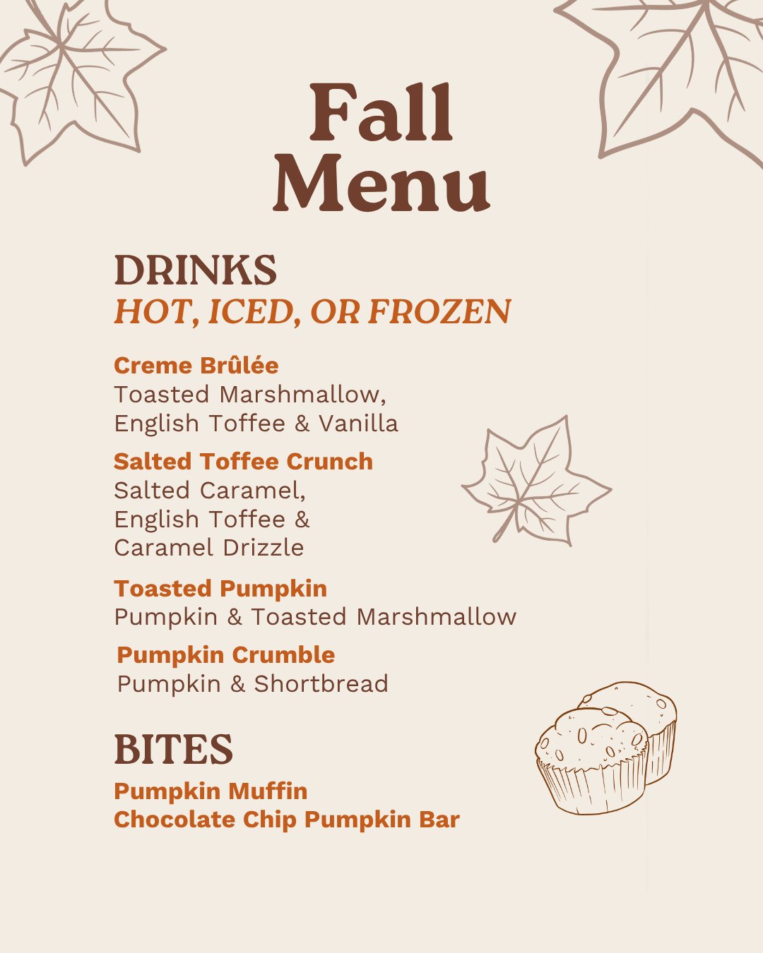 THE ULTIMATE FALL MENU ☕️⁠
⁠
☕️ Creme Brule&eacute;- Toasted Marshmallow, Vanilla, English Toffee⁠
☕️ Salted Toffee Crunch- Salted Caramel, English Toffee, Caramel Drizzle⁠
☕️ Toasted Pumpkin - Pumpkin &amp; Toasted Marshmallow⁠
☕️ Pumpkin Crumble - 