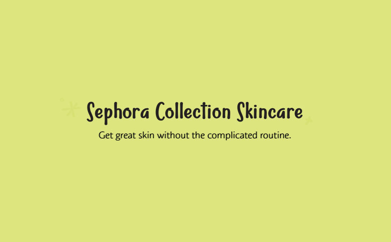 Sephora Collection Skincare - New Additions