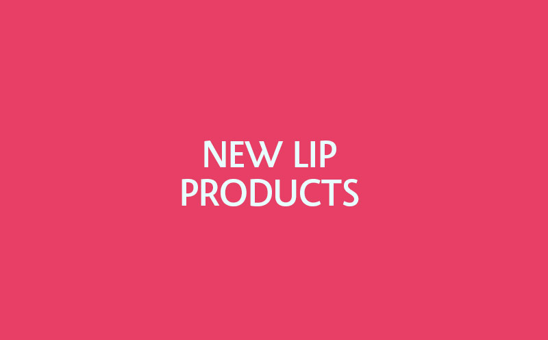 New Lip Products