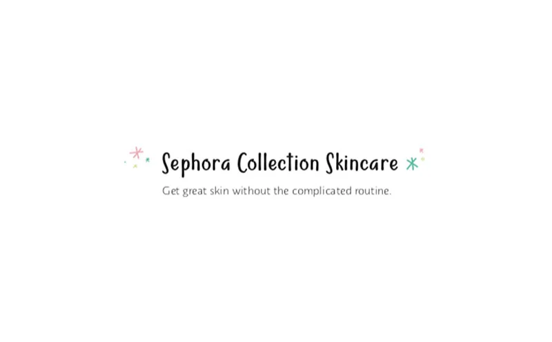 Sephora Collection Skincare / Get great skin without the complicated routine 