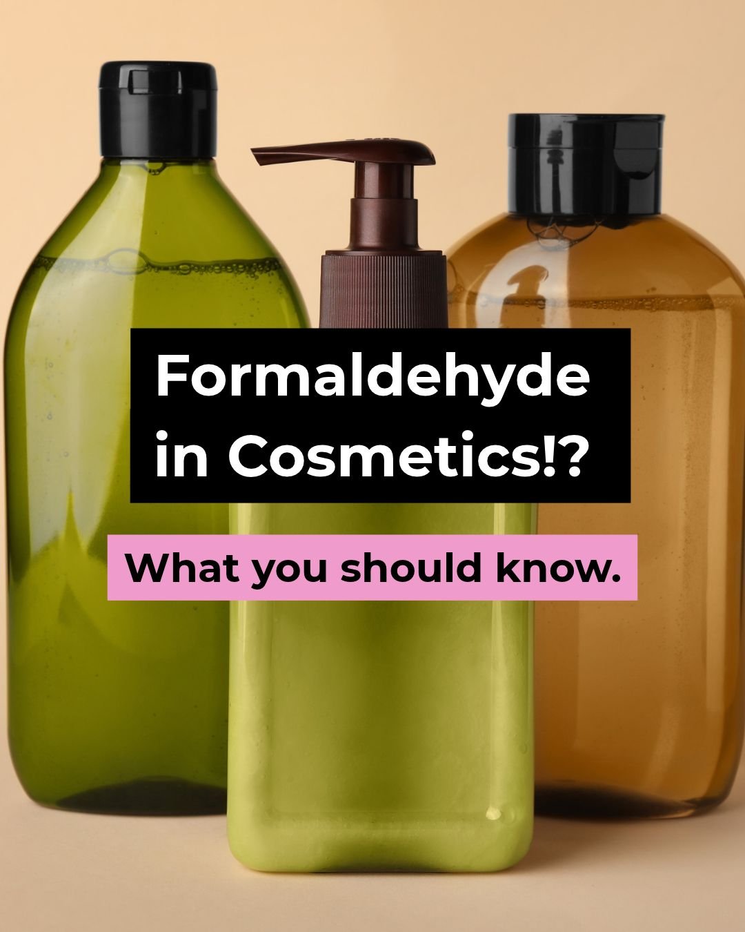 Formaldehyde in cosmetics!? What you should know.