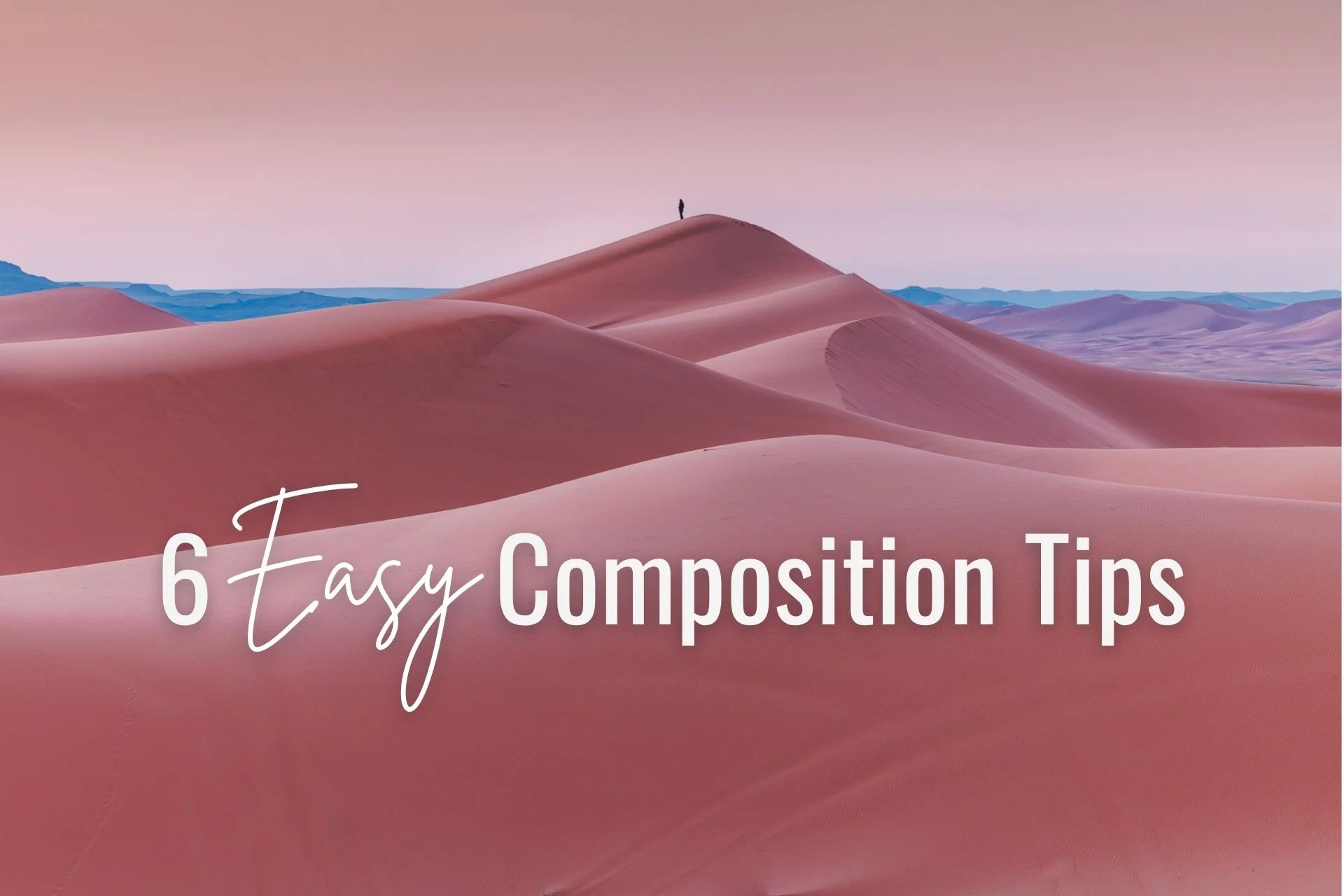 6 Proven composition Tips For Unique Travel Photos