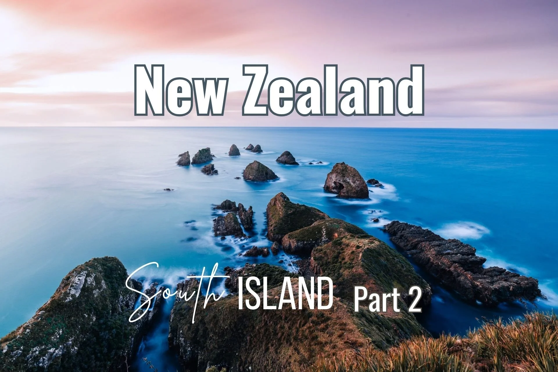 17-Day New Zealand South Island Road Trip Itinerary (part 2): The Catlins to Lake Tekapo