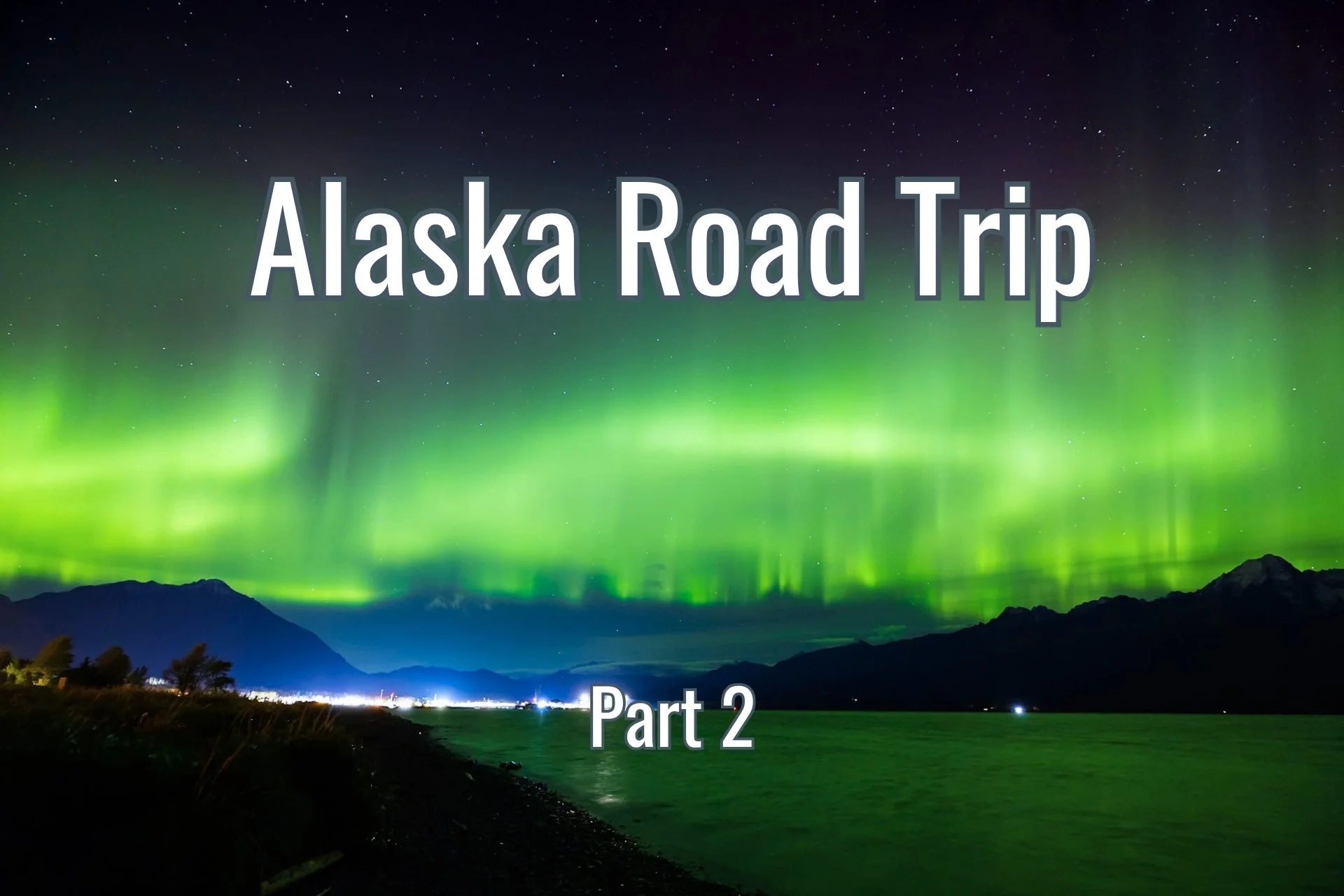 9-Day Alaska Road Trip in October (Part 2): Seward, Northern Lights &amp; Kenai Fjords