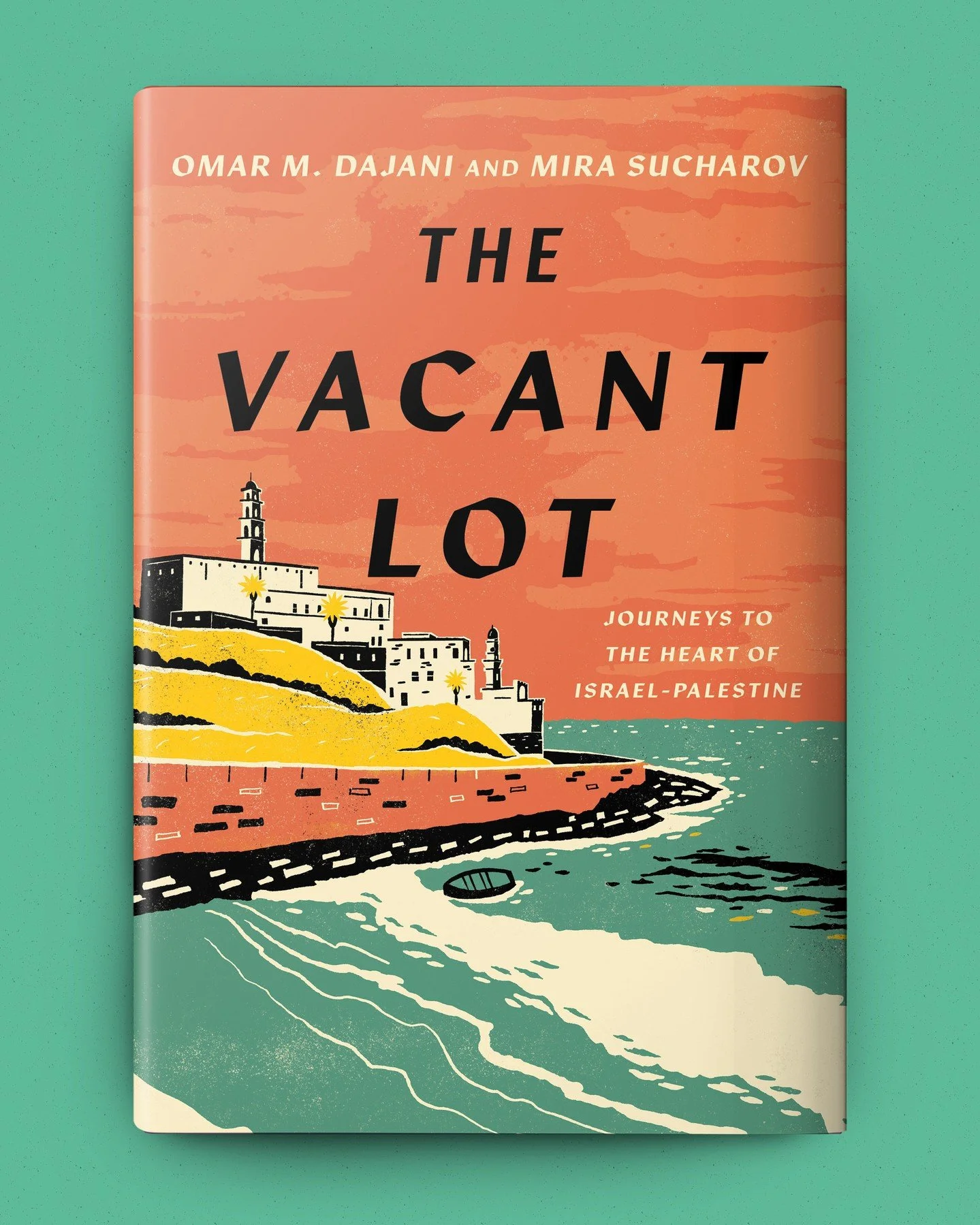 Cover design for The Vacant Lot by Omar M. Dajani and Mira Sucharov. ⁠
The illustration is of the 3,500-year-old port city of Jaffa in Tel Aviv
