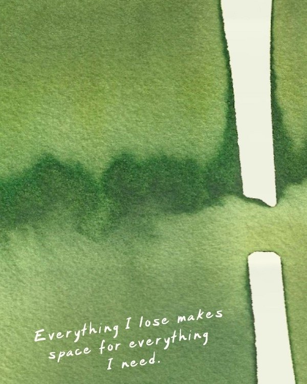 Everything I lose makes space for everything I need.

I love this mantra. Loss has a funny way of looking so different in hindsight.

All change includes loss. When we lose something&mdash;a relationship, a job, whatever it is&mdash; orienting toward