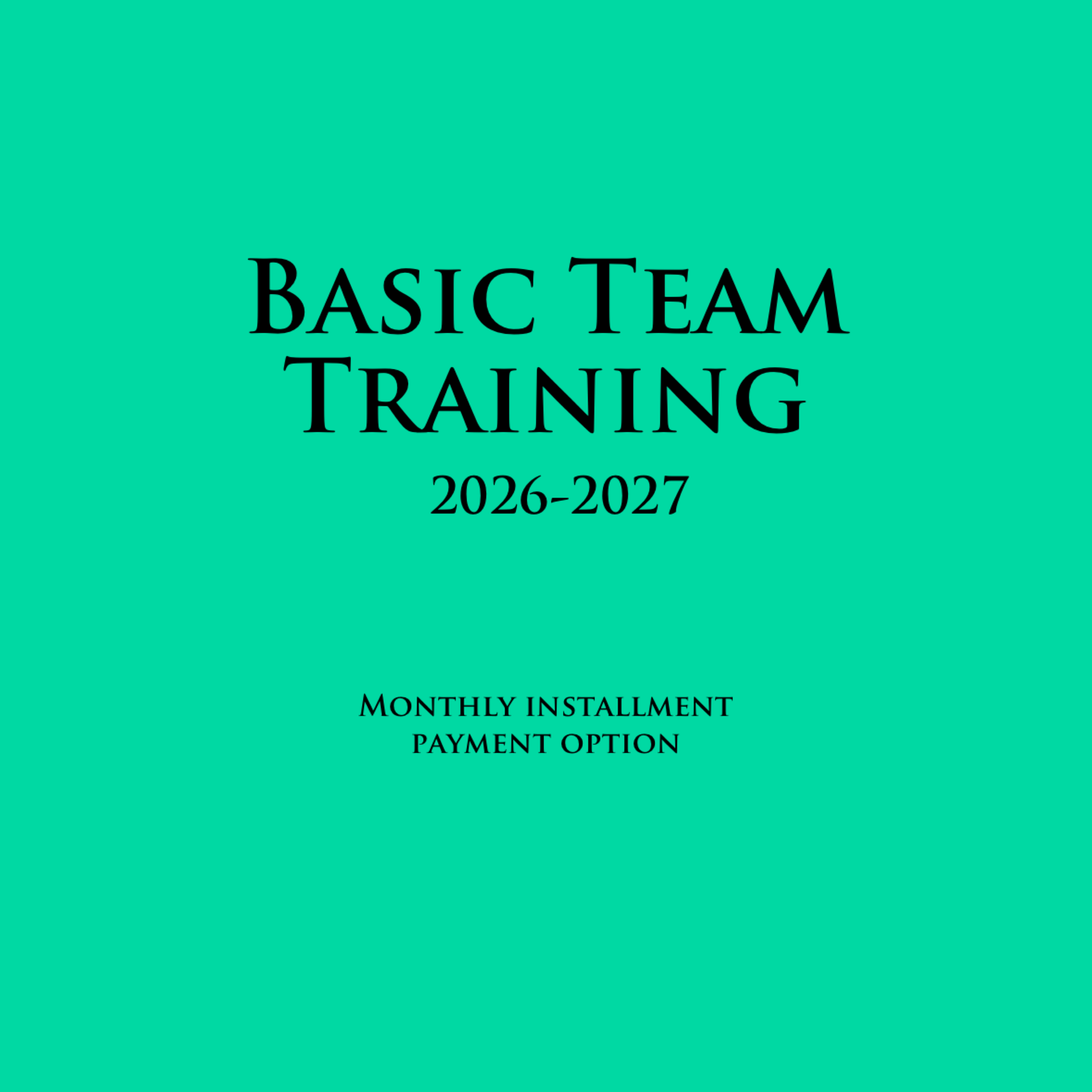 Basic Team Training 2026-2027 Monthly Installment Payments Option