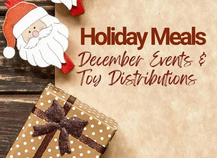 2025- December Holiday Meals, Events &amp; Toy Distributions