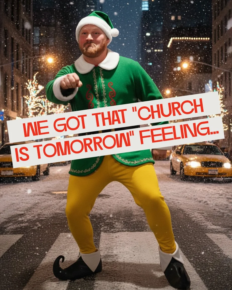 We got that "Church is tomorrow" feeling! See you there at 9:15 or 11AM!