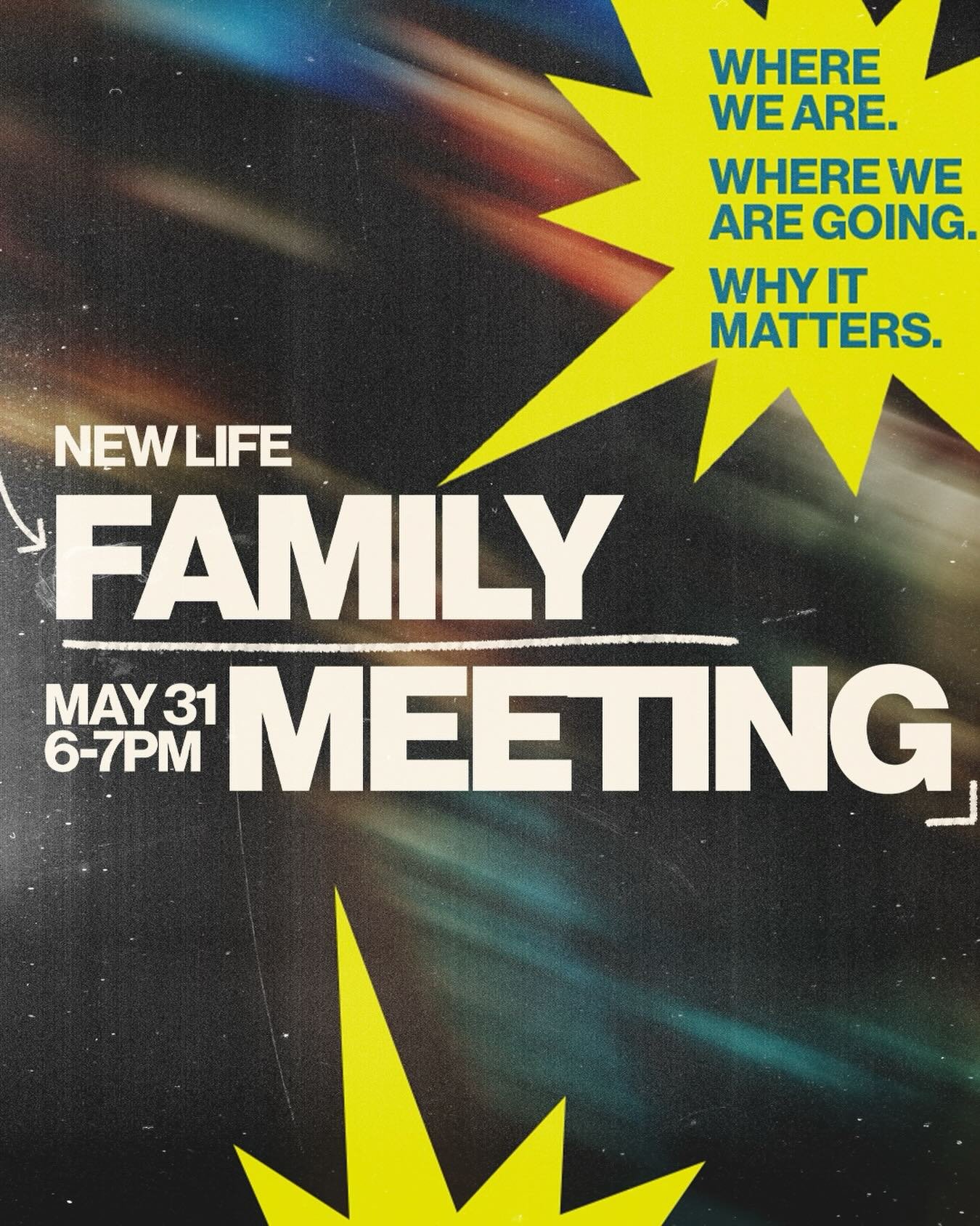New Life Family Meeting
May 31 // 6-7PM

If New Life is home for you, don&rsquo;t miss this night.

Family Meeting is a behind-the-scenes look at where God is leading our church and what&rsquo;s coming next. We&rsquo;ve got some BIG things ahead, and