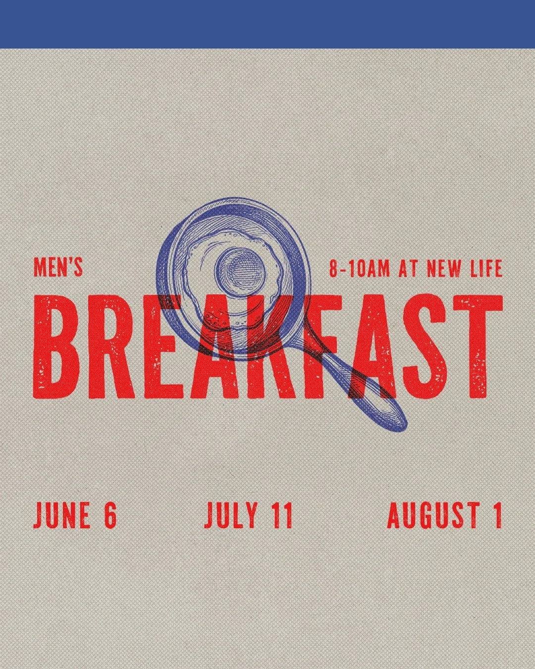 Men, breakfast is coming up this Saturday, June 6.

Come hungry, bring a friend, and start the morning with other guys from New Life. We&rsquo;ll have breakfast together, connect, and be reminded that following Jesus was never meant to be done alone.