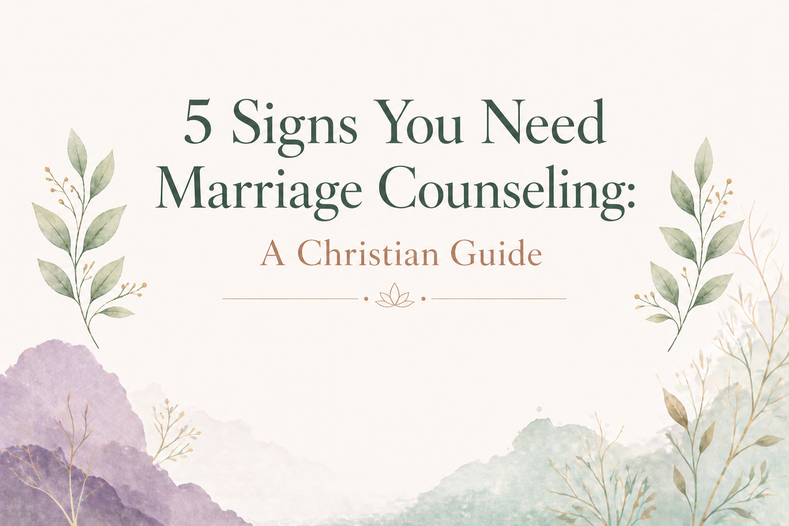 5 Signs You Need Marriage Counseling: A Christian Guide