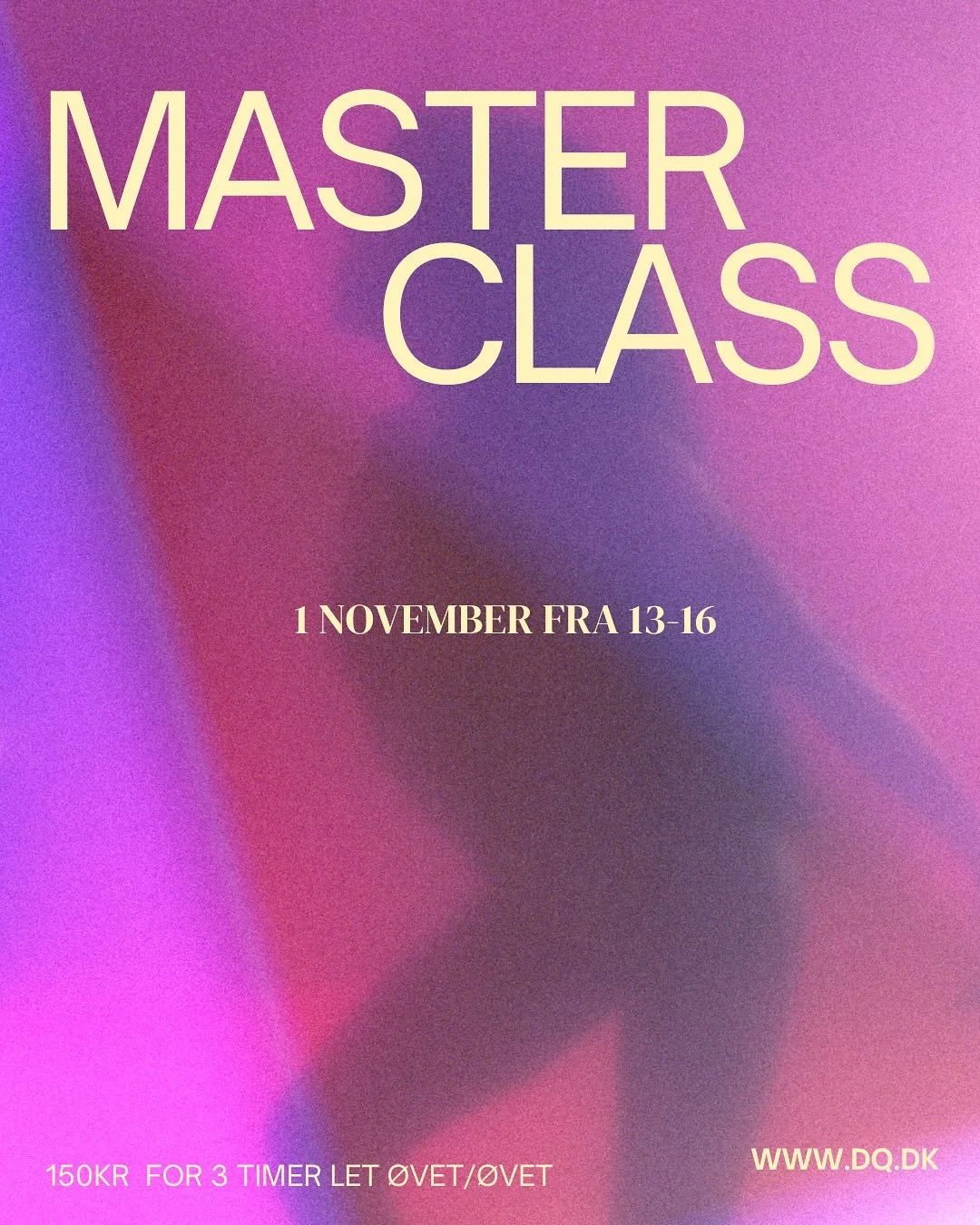 📅 1. november kl. 13-16: masterclass Vejle, 7100!
	&bull;Commercial (Alina Grusha) 13-14
	&bull;Street (Nysha Juhl) 14-15
	&bull;Hiphop (Gro Jensen) 15-16
	Niveau: Let &oslash;vet til &oslash;vet
 Pris: 150 DKK (alle tre timer)
Tilmeldning: www.dq.d
