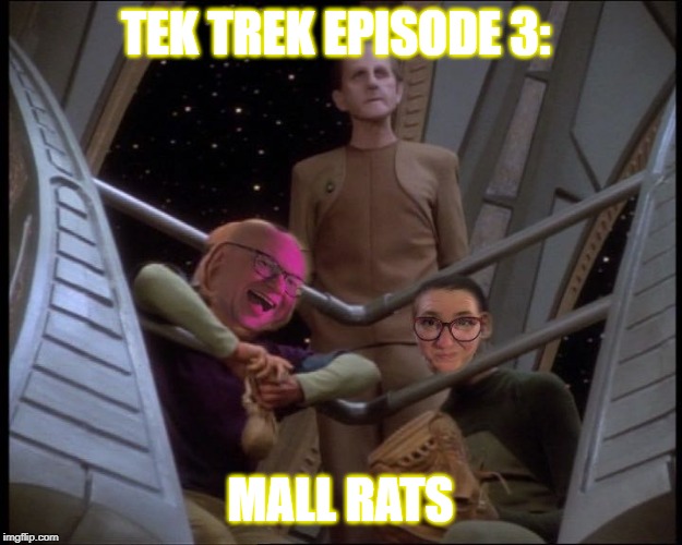 Tek Trek Episode 3: Mall Rats