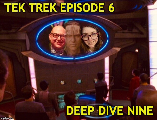 Tek Trek Episode 6: Deep Dive Nine