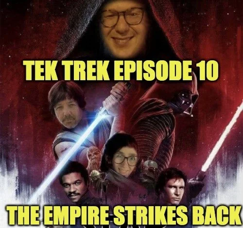 Tek Trek Episode 10: The Empire Strikes Back