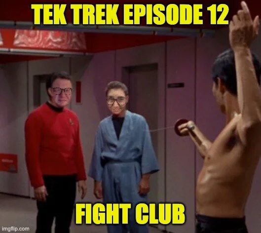 Tek Trek Episode 12: Fight Club