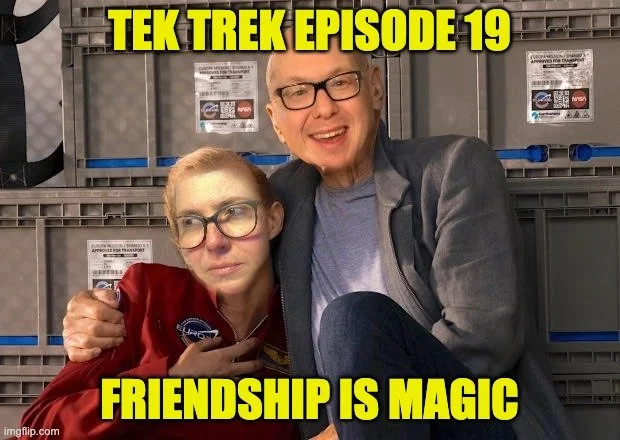 Tek Trek Episode 19: Friendship Is Magic