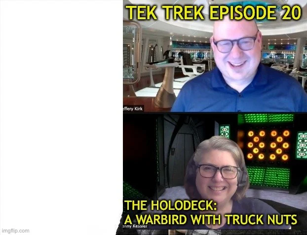 Episode 20: The Holodeck: A Warbird with Truck Nuts