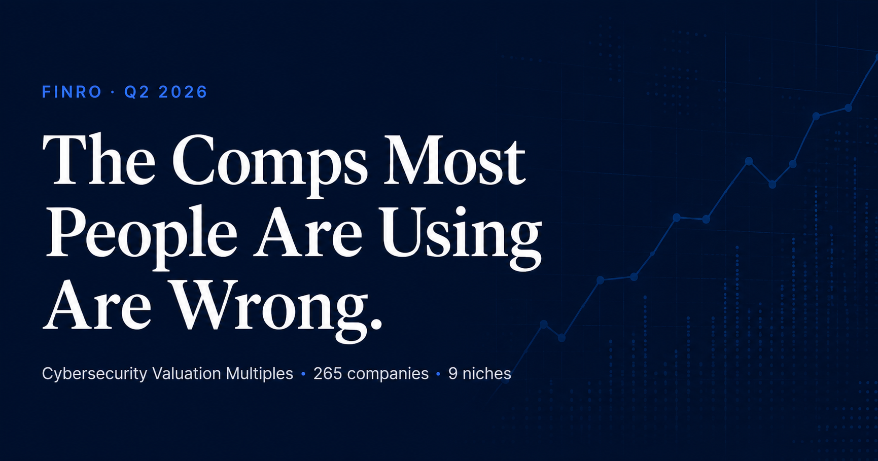 Cybersecurity Valuation Multiples Q2 2026: The Comps Most People Are Using Are Wrong