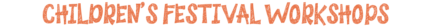 'CHILDREN'S FESTIVAL WORKSHOPS'.png