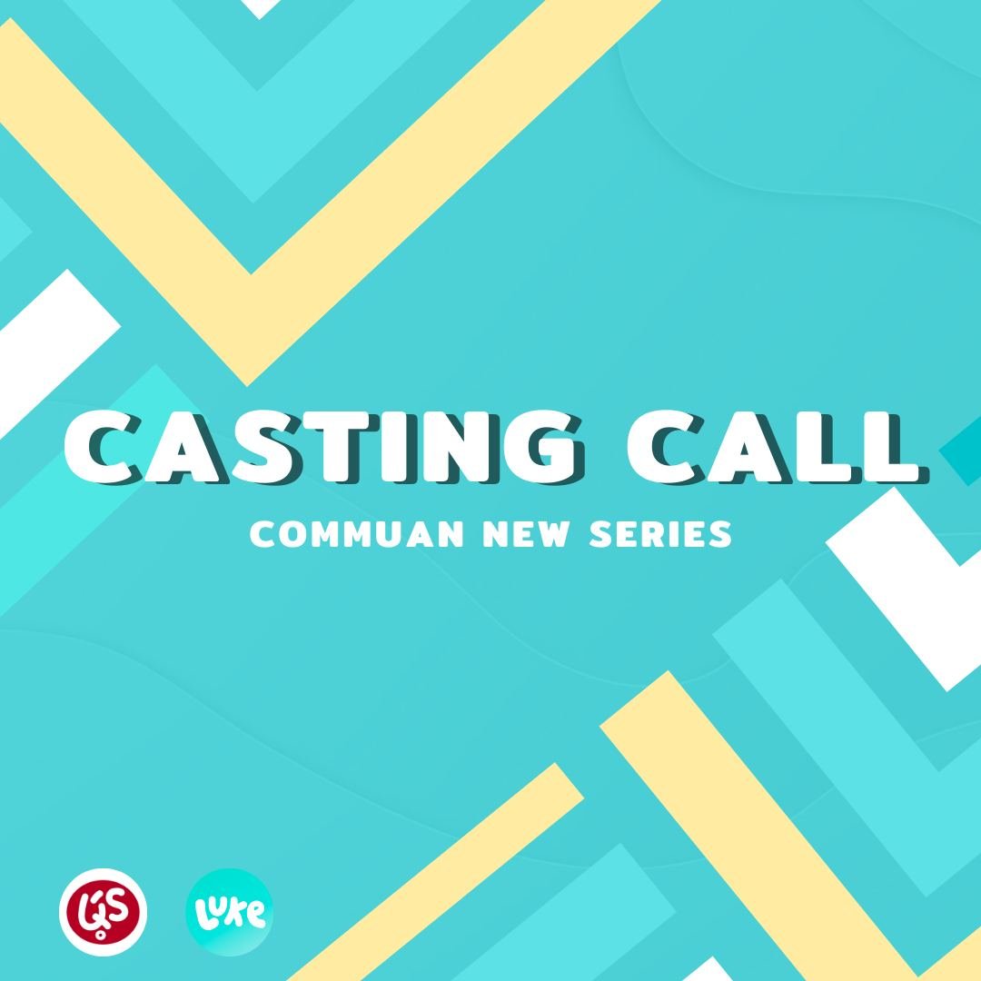 Casting Call: COMMUAN  new series  เลือกบทที่ใช่ กับการแสดงที่ชอบ แล้วมาร่วมโปรเจคกัน!