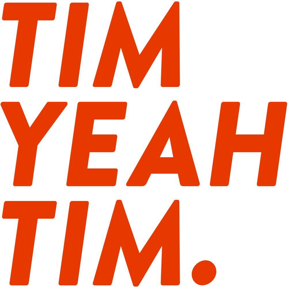TIM YEAH TIM
