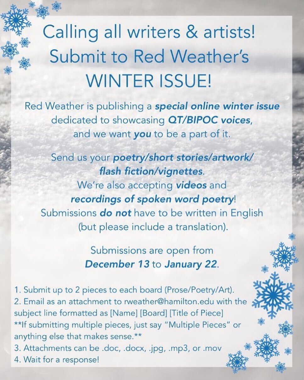 Have you heard about our ❄️Winter Issue❄️ yet? If you are a QT/BIPOC artist, we want to publish YOUR creative artwork in whatever form that is! Submit now to rweather[at]hamilton[dot]edu!