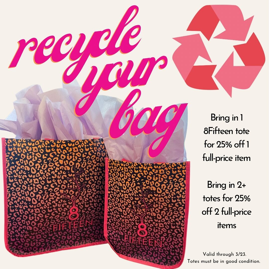 RECYCLE YOUR BAGS // Bring in 1 8Fifteen tote for 25% off one full-price item; bring 2+ totes for 25% off two full-price items. Offer valid through Saturday 3/23. 🛍️

*Bags must be in good condition. 

#shoplocal #alwaysshoplocal #reducewaste #recyc