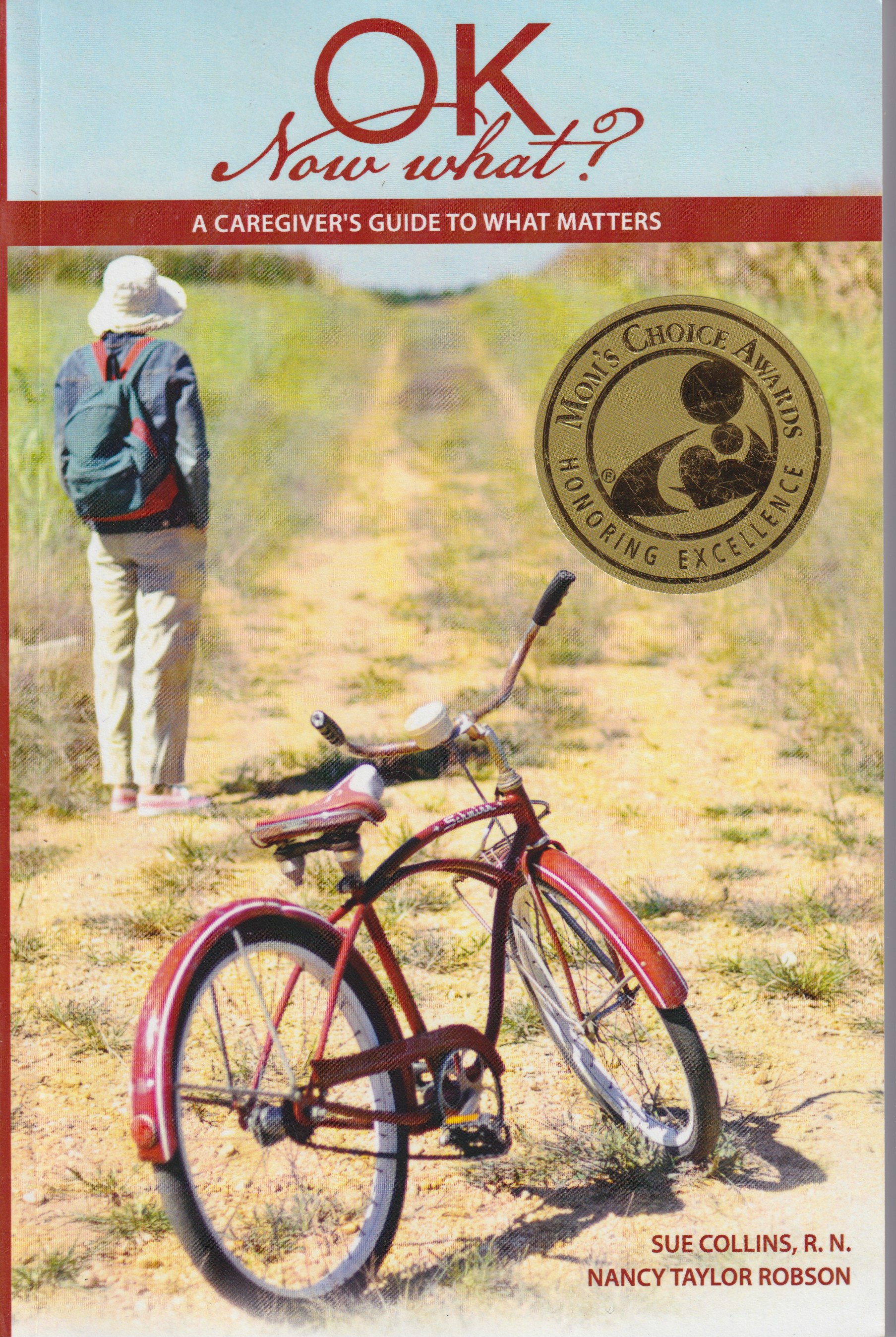 OK Now What? A Caregiver's Guide to What Matters