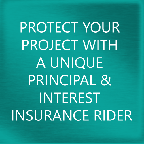 Protect your project with a unique principal &amp; interest insurance rider