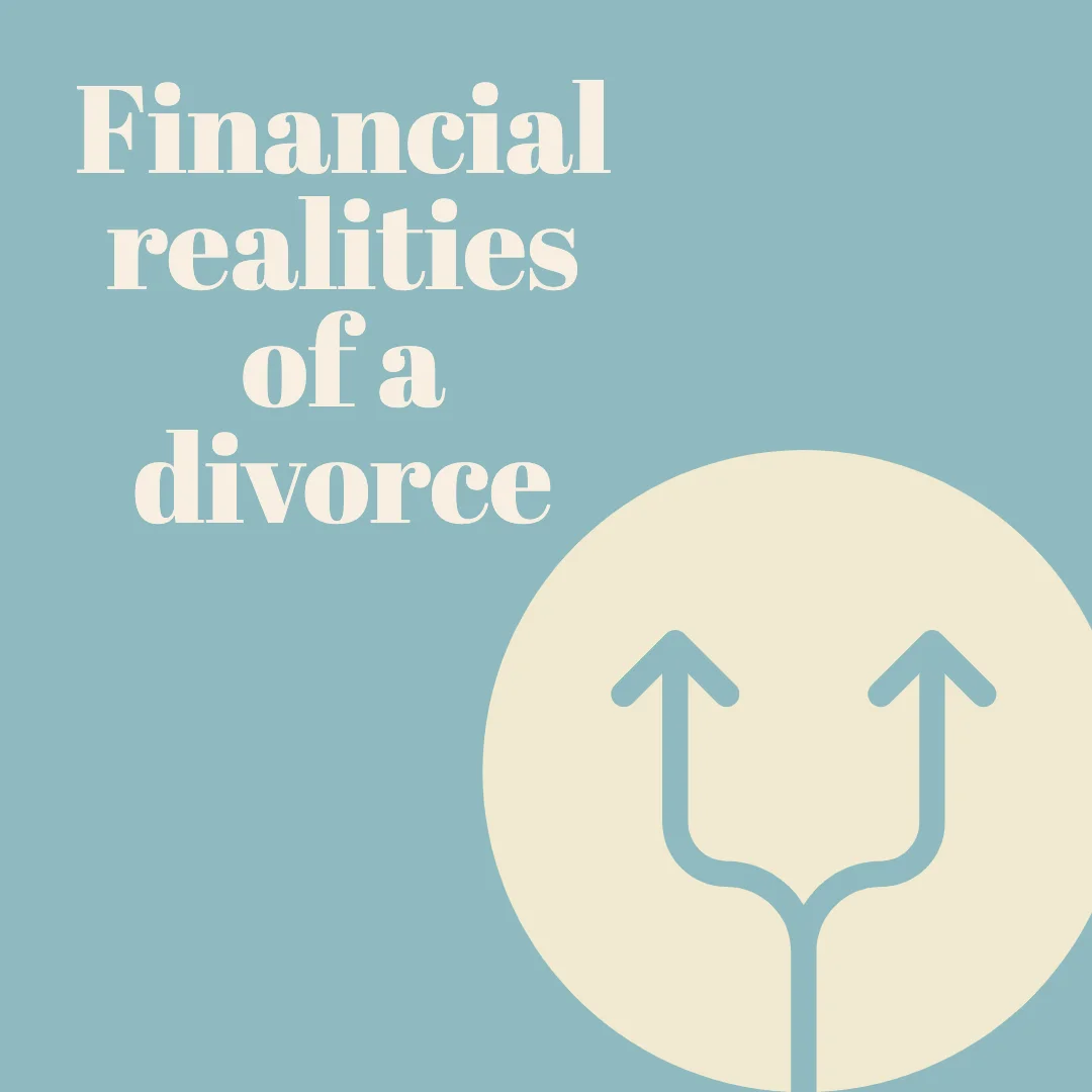 Financial Realities of a divorce