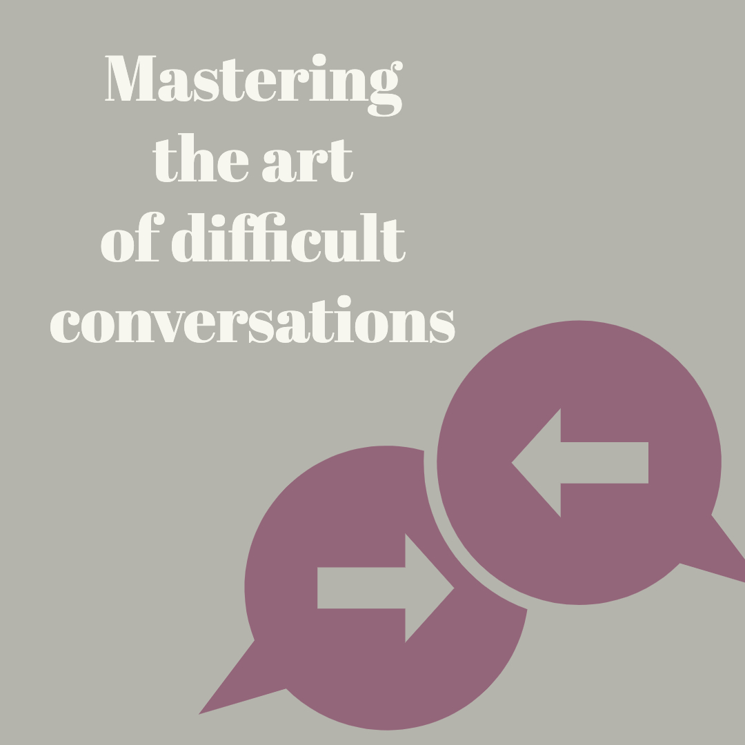 Mastering the art of difficult conversations