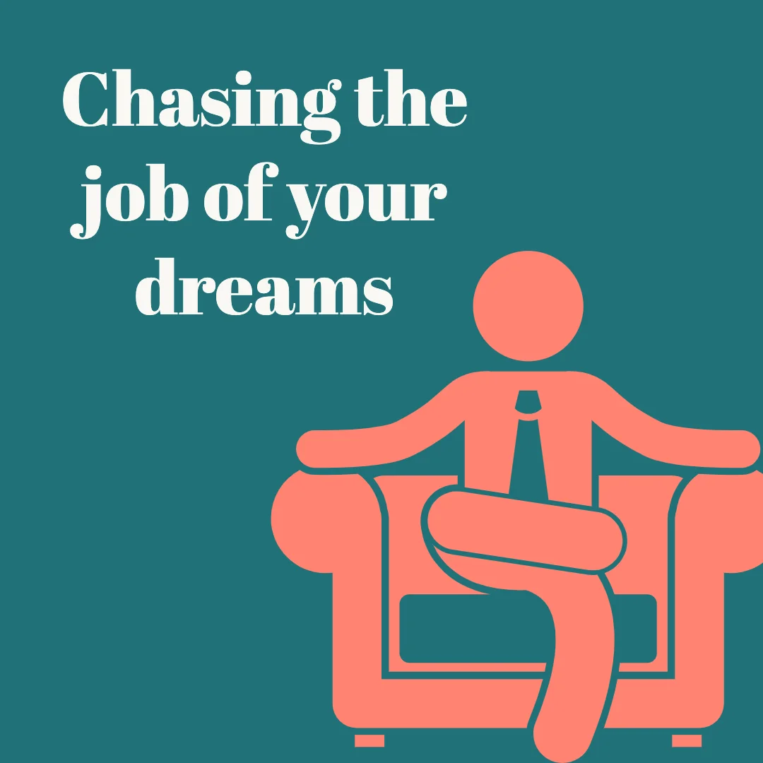 Chasing the job of your dreams