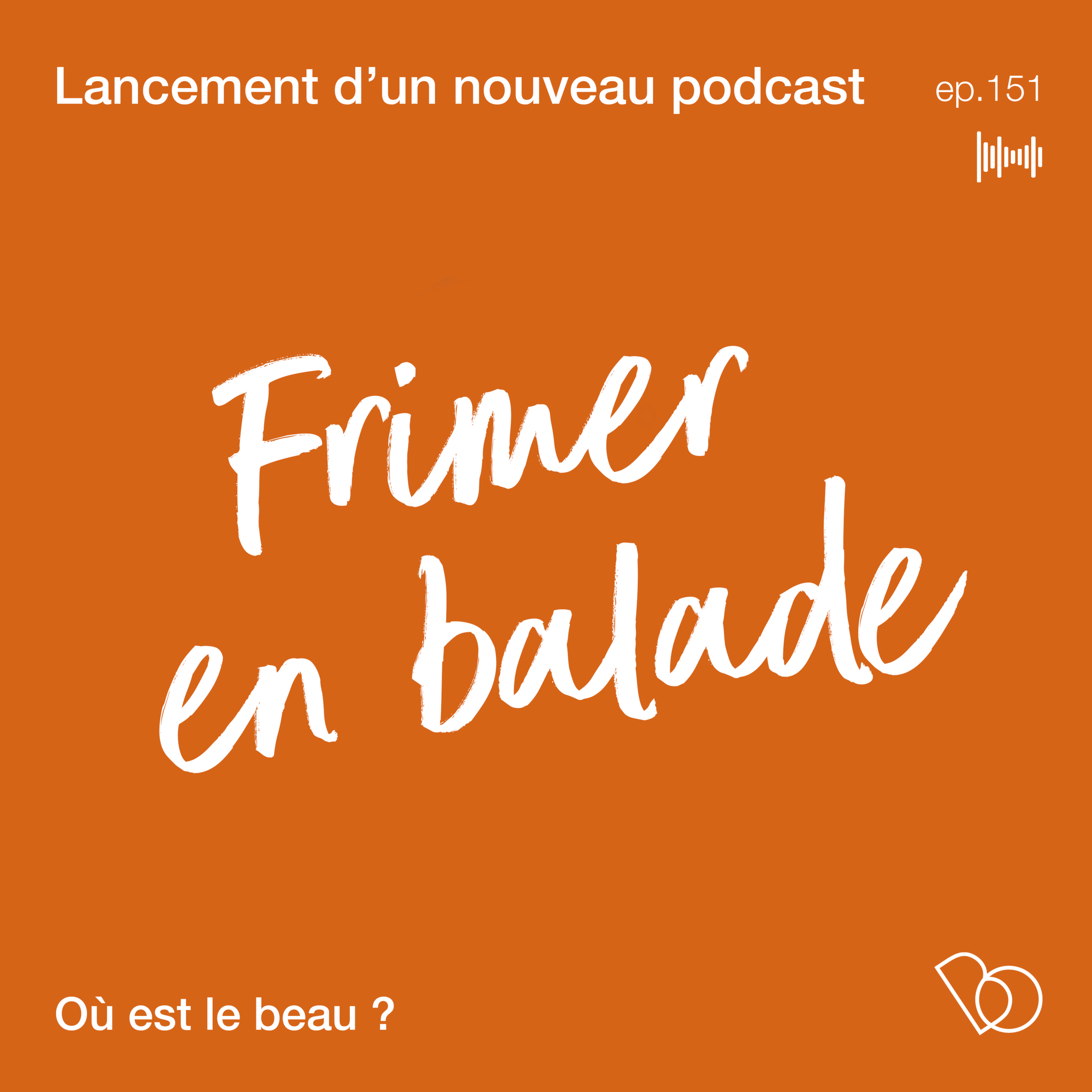 #151 - LANCEMENT DU NOUVEAU PODCAST FRIMER EN BALADE