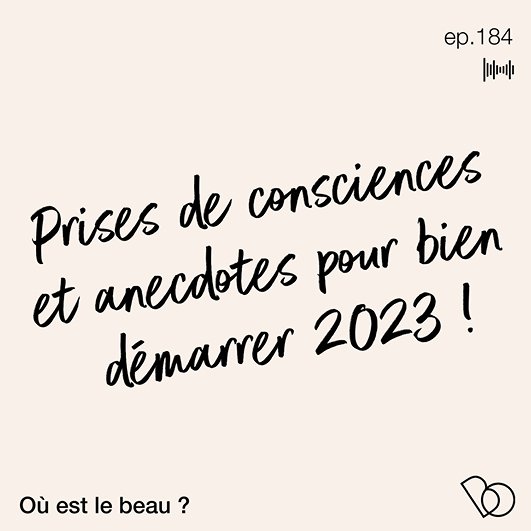 #184 - PRISES DE CONSCIENCES ET ANECDOTES POUR BIEN DÉMARRER 2023 !
