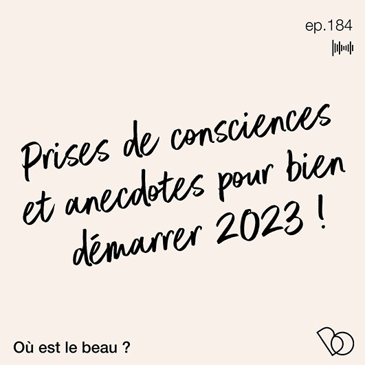 #184 - PRISES DE CONSCIENCES ET ANECDOTES POUR BIEN DÉMARRER 2023 ! 