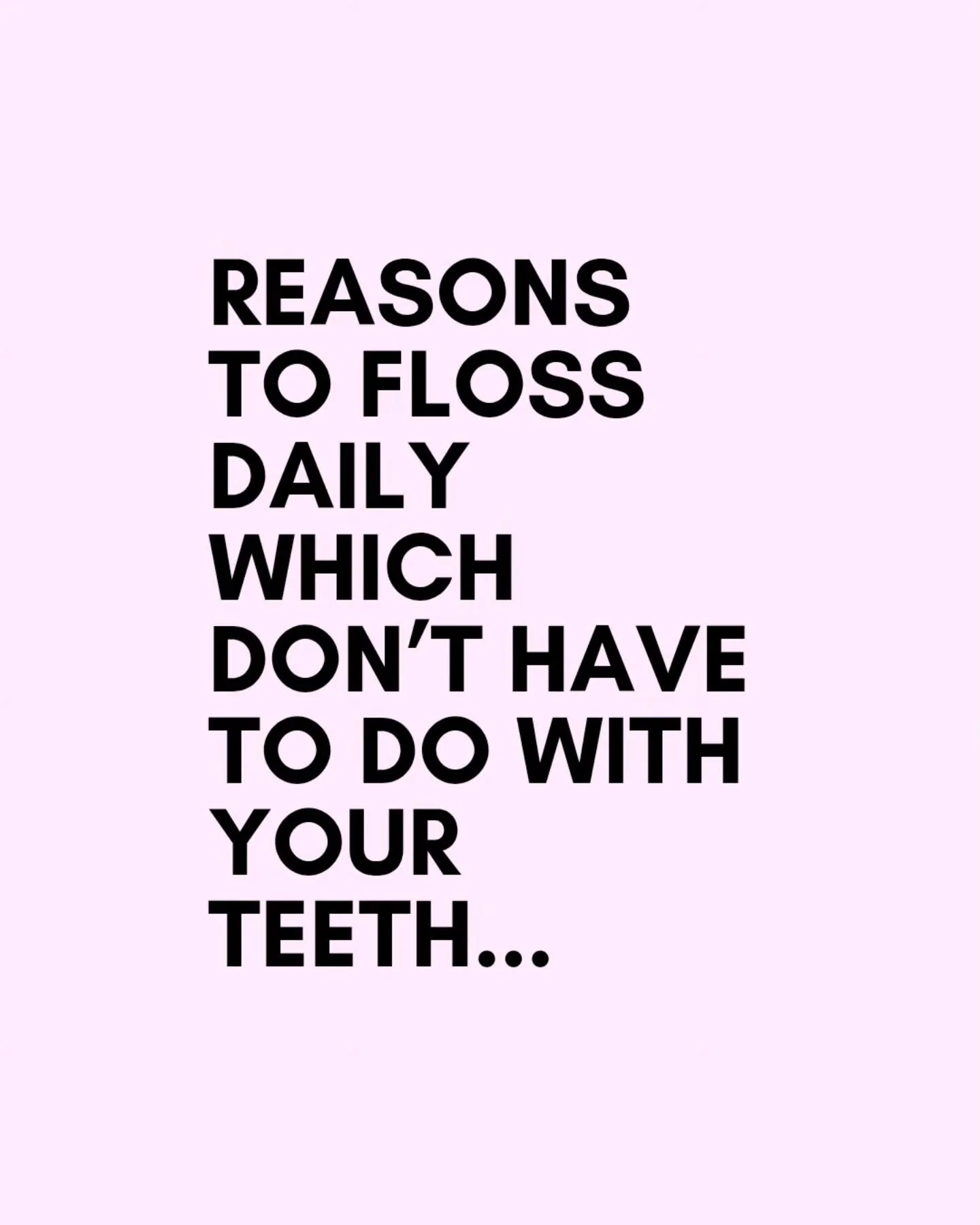 Flossing it's not just about your teeth! 🦷🩷🩵